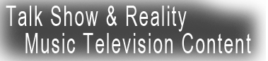 Talk Show & Reality<br>Music Television content